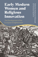 Early Modern Women and Religious Innovation : The Advent of the European Enlightenment-9781350510562