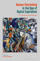 Human Flourishing in the Age of Digital Capitalism : AI, Automation and Alienation-9781350510715