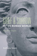 Grief and Sorrow in the Roman World : Republic to Empire-9781350511705