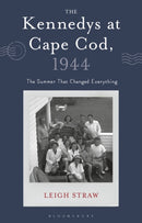 The Kennedys at Cape Cod, 1944 : The Summer That Changed Everything-9781350512580