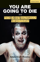 YOU ARE GOING TO DIE and THIS IS NOT CULTURALLY SIGNIFICANT-9781350512672