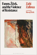 Fanon, Zizek, and the Violence of Resistance-9781350513273