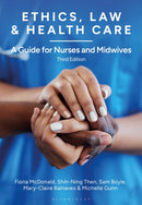 Ethics, Law and Health Care : A Guide for Nurses and Midwives-9781350513976