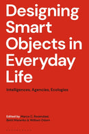 Designing Smart Objects in Everyday Life : Intelligences, Agencies, Ecologies-9781350514164