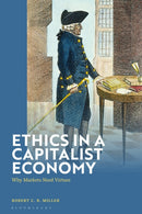 Ethics in a Capitalist Economy : Why Markets Need Virtues-9781350515383