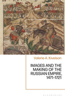 Images and the Making of the Russian Empire, 1471-1721