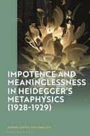 Impotence and Meaninglessness in Heidegger’s Metaphysics (1928-1929)