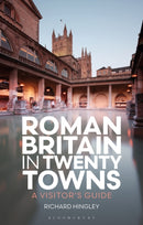 Roman Britain in Twenty Towns : A Visitor's Guide-9781350520110
