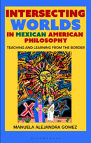 Intersecting Worlds in Mexican American Philosophy