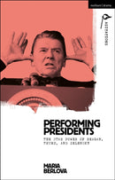 Performing Presidents : The Star Power of Reagan, Trump, and Zelensky-9781350521940