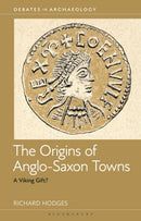 The Origins of Anglo-Saxon Towns : A Viking Gift?-9781350523180