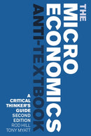 The Microeconomics Anti-Textbook : A Critical Thinker's Guide - second edition-9781350523562
