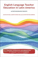 English Language Teacher Education in Latin America : Autoethnographic Insights-9781350524248