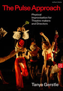 The Pulse Approach : Physical Improvisation for Theatre-makers and Directors-9781350524545