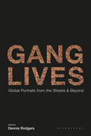 Gang Lives : Global Portraits from the Streets and Beyond-9781350525061