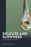 Deleuze and Slowness : Against Accelerationist Thinking-9781350525481