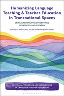 Humanizing Language Teaching and Teacher Education in Transnational Spaces : Critical Perspectives on Identities, Pedagogies, and Research-9781350525665