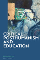 Critical Posthumanism and Education