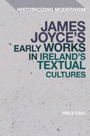 James Joyce's Early Works in Ireland's Textual Cultures