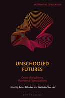 Unschooled Futures : Pluriversal Speculations-9781350528604