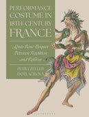Performance Costume in 18th-Century France : Louis-Rene Boquet  Between Tradition and Reform-9781350531000