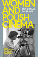 Women and Polish Cinema : Reclaiming the Frame-9781350532106