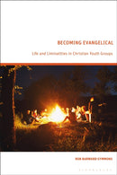 Becoming Evangelical : Life and Liminalities in Christian Youth Groups-9781350532489