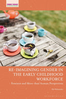 Re-imagining Gender in the Early Childhood Workforce : Feminist and More-than-human Perspectives-9781350534582