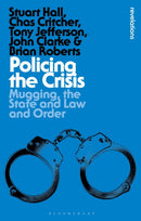 Policing the Crisis : Mugging, the State and Law and Order-9781350534643