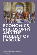 Economics, Philosophy and the Neglect of Labour-9781350534735