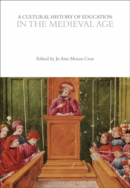 A Cultural History of Education in the Medieval Age-9781350537002