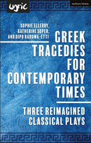 Greek Tragedies for Contemporary Times : Three Reimagined Classical Plays-9781350537118