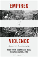 Empires of Violence : Massacre in a Revolutionary Age-9781350538634