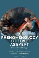 A Phenomenology of Love as Event : Bultmann Beyond Heidegger-9781350538931