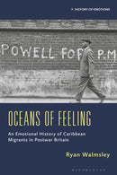 Oceans of Feeling : An Emotional History of Caribbean Migrants in Postwar Britain-9781350541634