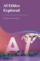 AI Ethics Explored : A Multidisciplinary Approach-9781350543119
