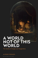 A World Not of this World : The Reality of Images and Imagination-9781350544789