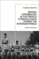 British Experiences in the French Foreign Legion during the Interwar Period : Myths and Realities-9781350546592