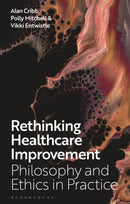 Rethinking Healthcare Improvement : Philosophy and Ethics in Practice-9781350547124
