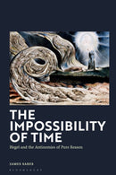 The Impossibility of Time : Hegel and the Antinomies of Pure Reason-9781350551220