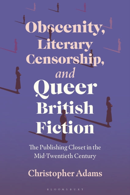 Obscenity, Literary Censorship and Queer British Fiction