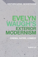 Evelyn Waugh's Exterior Modernism : Cinema, Satire, Comedy-9781350551985