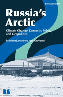 Russia's Arctic : Climate Change, Domestic Policy, and Geopolitics-9781350552562
