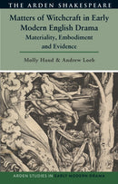 Matters of Witchcraft in Early Modern English Drama : Materiality, Embodiment and Evidence-9781350553262