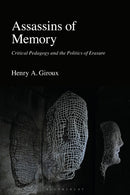 Assassins of Memory : Critical Pedagogy and the Politics of Erasure-9781350553507