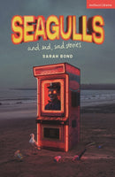 Seagulls and Sad Sad Stories-9781350554191