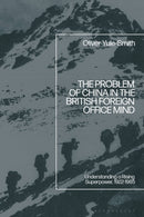 The Problem of China in the British Foreign Office Mind : Understanding a Rising Superpower, 1922-1985-9781350556027