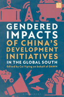 Gendered Impacts of China''s Development Initiatives in the Global South