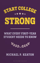 Start College Strong : What Every First-Year Student Needs to Know-9781350557765