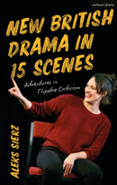 New British Drama in 15 Scenes : Adventures in Theatre Criticism-9781350567924